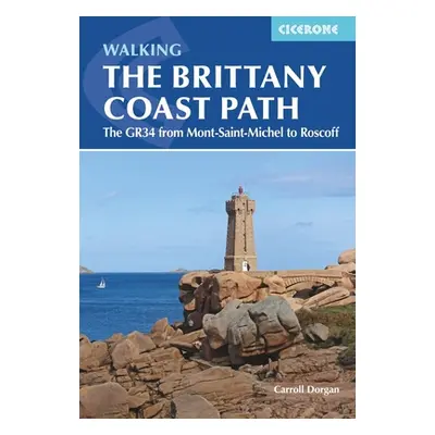 "Walking the Brittany Coast Path: The Gr34 from Mont-Saint-Michel to Roscoff" - "" ("Dorgan Carr