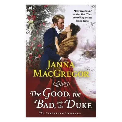 "The Good, the Bad, and the Duke: The Cavensham Heiresses" - "" ("MacGregor Janna")(Paperback)