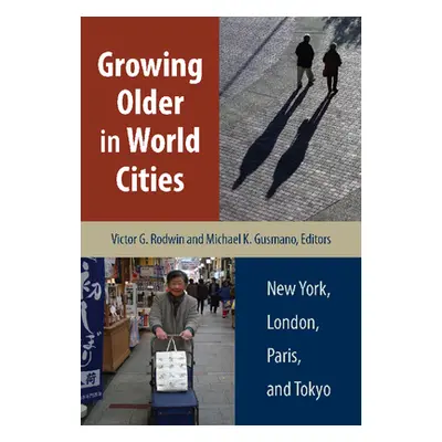 "Growing Older in World Cities: New York, London, Paris, and Tokyo" - "" ("Rodwin Victor G.")(Pa