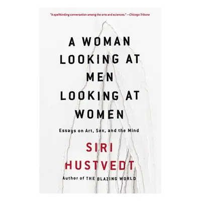 "A Woman Looking at Men Looking at Women: Essays on Art, Sex, and the Mind" - "" ("Hustvedt Siri