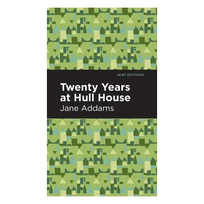 "Twenty Years at Hull-House" - "" ("Addams Jane")(Pevná vazba)