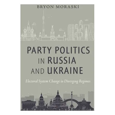 "Party Politics in Russia and Ukraine: Electoral System Change in Diverging Regimes" - "" ("Mora