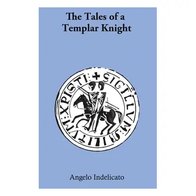 "The Tales of a Templar Knight" - "" ("Indelicato Angelo")(Paperback)