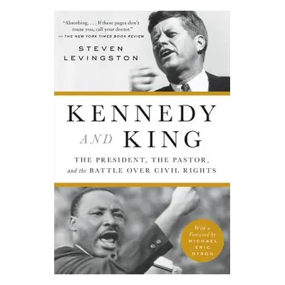 "Kennedy and King: The President, the Pastor, and the Battle Over Civil Rights" - "" ("Levingsto