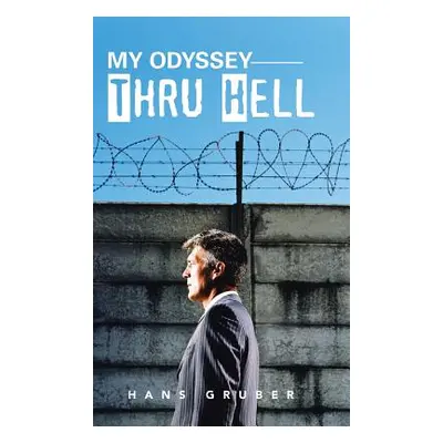 "My Odyssey Thru Hell" - "" ("Gruber Hans")(Pevná vazba)