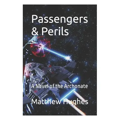 "Passengers & Perils: A Novel of the Archonate" - "" ("Hughes Matthew")(Paperback)