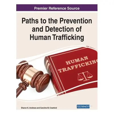 "Paths to the Prevention and Detection of Human Trafficking" - "" ("Andrews Sharon K.")(Pevná va