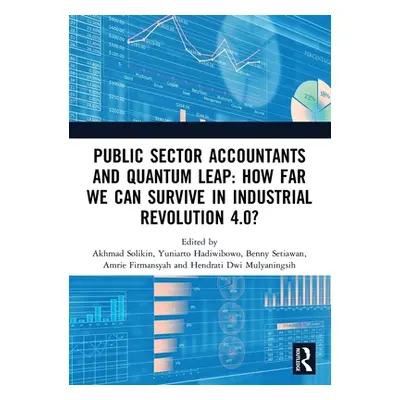 "Public Sector Accountants and Quantum Leap: How Far We Can Survive in Industrial Revolution 4.0