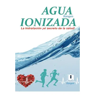 "Agua Ionizada: la hidratacin el secreto de la salud!" - "" ("Granados Toni")(Paperback)