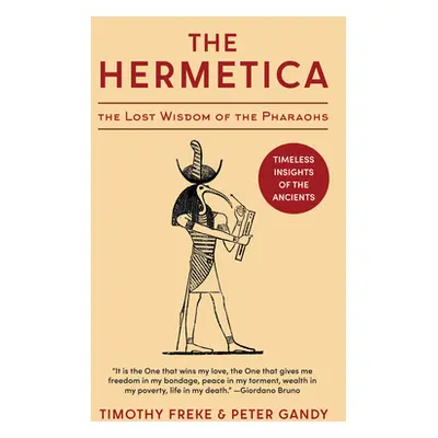 "The Hermetica: The Lost Wisdom of the Pharaohs (Unabridged)" - "" ("Freke Timothy")(Pevná vazba