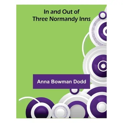 "In and Out of Three Normandy Inns" - "" ("Bowman Dodd Anna")(Paperback)