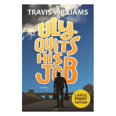 "Uly Quits His Job" - "" ("Williams Travis")(Paperback)