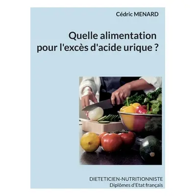 "Quelle alimentation pour l'hyperuricmie ?" - "" ("Menard Cdric")(Paperback)