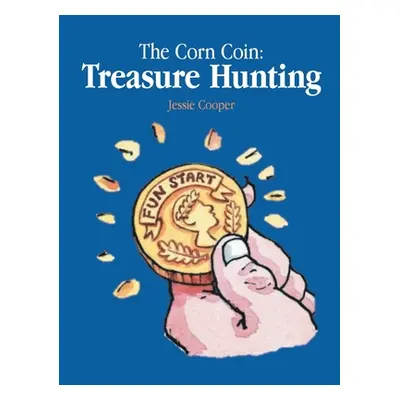 "The Corn Coin: Treasure Hunting" - "" ("Cooper Jessie")(Paperback)