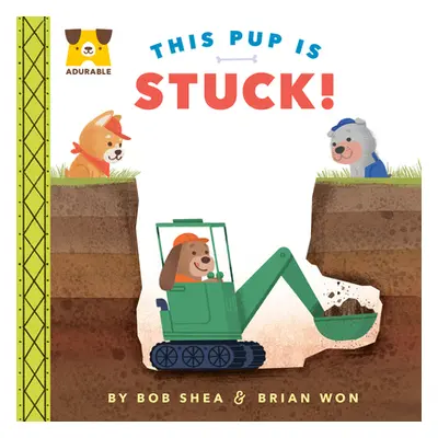 "Adurable: This Pup Is Stuck!" - "" ("Shea Bob")(Board Books)