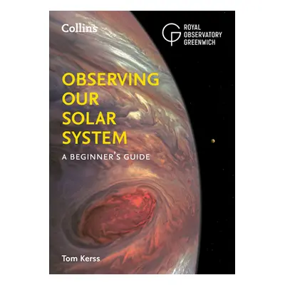 "Observing Our Solar System: A Beginner's Guide" - "" ("Kerss Tom")(Paperback)