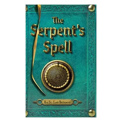 "The Serpent's Spell" - "" ("Bridgman Rae St Clair")(Pevná vazba)