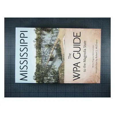 "Mississippi: The WPA Guide to the Magnolia State" - "" ("Administration Works Progress")(Paperb