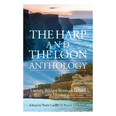 "The Harp and The Loon Anthology: Literary Bridges Between Ireland and Minnesota" - "" ("Loeffle