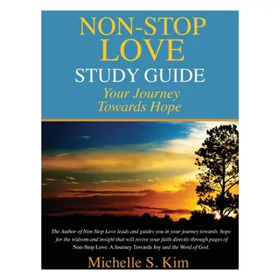 "Non-Stop Love Study Guide: Your Journey Towards Hope" - "" ("Kim Michelle S.")(Paperback)