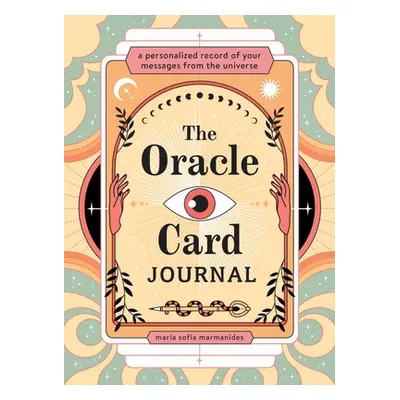 "The Oracle Card Journal: A Personalized Record of Your Messages from the Universe" - "" ("Marma