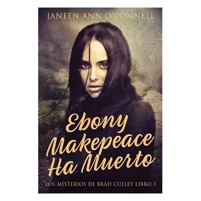 "Ebony Makepeace Ha Muerto" - "" ("O'Connell Janeen Ann")(Paperback)