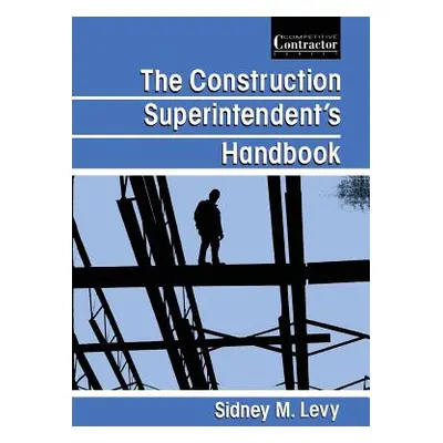 "The Construction Superintendent's Handbook" - "" ("Levy Sidney")(Paperback)