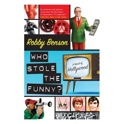 "Who Stole the Funny?: A Novel of Hollywood" - "" ("Benson Robby")(Paperback)