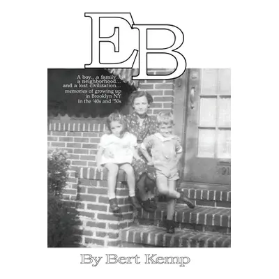 "EB: A boy...a family...a neighborhood....and a lost civilization...memories of growing up in Br