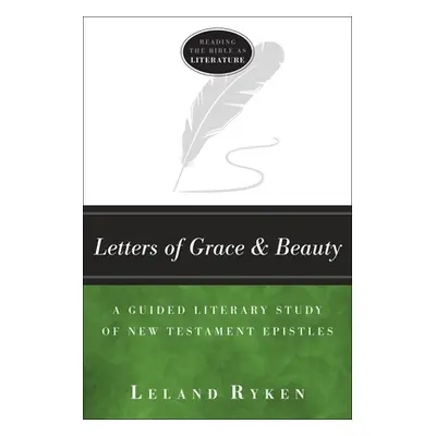 "Letters of Grace and Beauty: A Guided Literary Study of New Testament Epistles" - "" ("Ryken Le