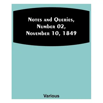 "Notes and Queries, Number 02, November 10, 1849" - "" ("Various")(Paperback)