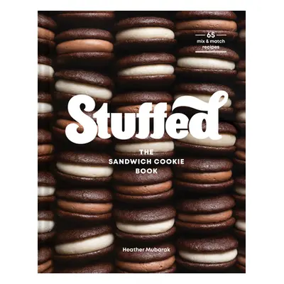 "Stuffed: The Sandwich Cookie Book" - "" ("Mubarak Heather")(Pevná vazba)