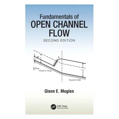 "Fundamentals of Open Channel Flow" - "" ("Moglen Glenn E.")(Paperback)