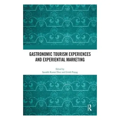 "Gastronomic Tourism Experiences and Experiential Marketing" - "" ("Dixit Saurabh Kumar")(Pevná 