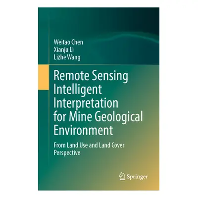 "Remote Sensing Intelligent Interpretation for Mine Geological Environment: From Land Use and La