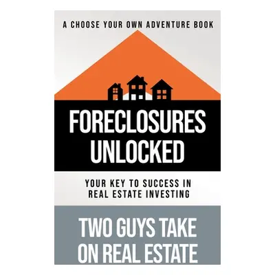 "Foreclosures Unlocked: Your Key to Success in Real Estate Investing" - "" ("Tortoriello Matthew