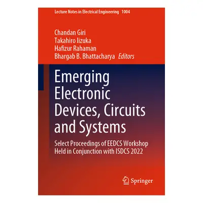 "Emerging Electronic Devices, Circuits and Systems: Select Proceedings of Eedcs Workshop Held in