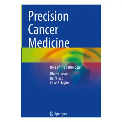 "Precision Cancer Medicine: Role of the Pathologist" - "" ("Jasani Bharat")(Pevná vazba)