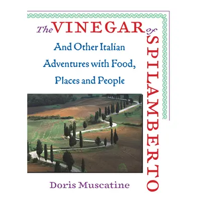 "Vinegar Of Spilamberto" - "And Other Italian Adventures with Food, Places and People" ("Muscati