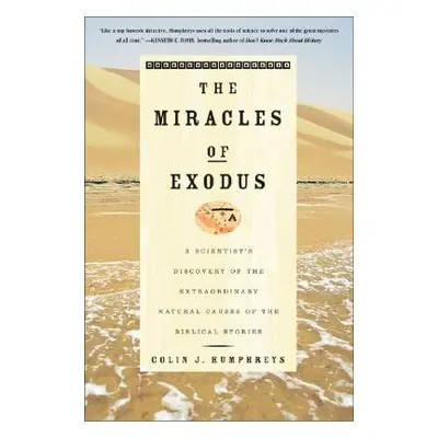 "The Miracles of Exodus: A Scientist's Discovery of the Extraordinary Natural Causes of the Bibl