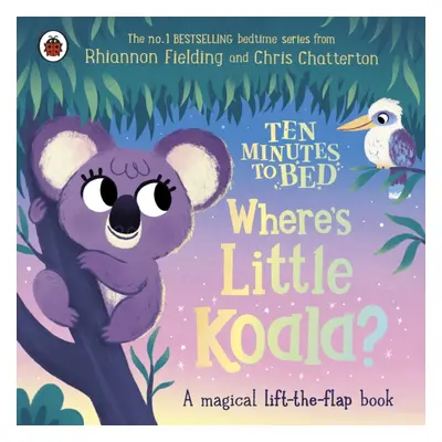 "Ten Minutes to Bed: Where's Little Koala?" - "A magical lift-the-flap book" ("Fielding Rhiannon