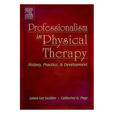 "Professionalism in Physical Therapy: History, Practice, and Development" - "" ("Swisher")(Paper