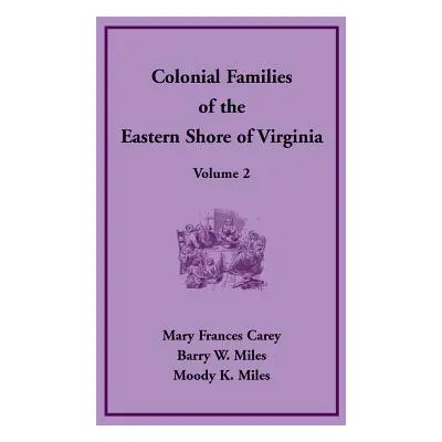 "Colonial Families of the Eastern Shore of Virginia, Volume 2" - "" ("Carey Mary Frances")(Paper