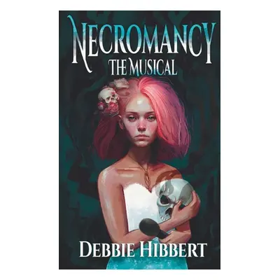 "Necromancy the Musical" - "" ("Hibbert Debbie")(Paperback)