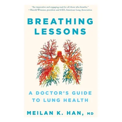 "Breathing Lessons: A Doctor's Guide to Lung Health" - "" ("Han Meilan K.")(Paperback)