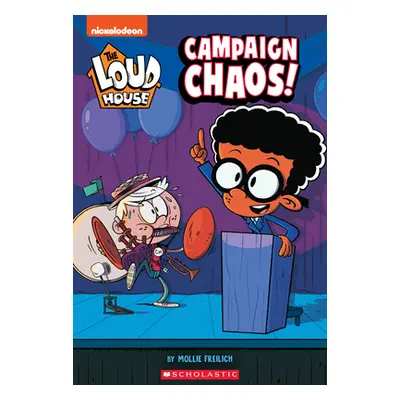 "Campaign Chaos! (the Loud House: Chapter Book), 3" - "" ("Freilich Mollie")(Paperback)