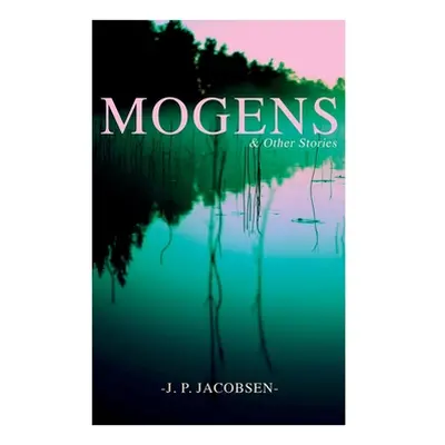 "Mogens & Other Stories: Danish Tales Collection: Mogens, The Plague of Bergamo, There Should Ha