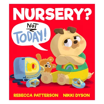 "Nursery? Not Today!" - "" ("Patterson Rebecca")(Paperback / softback)