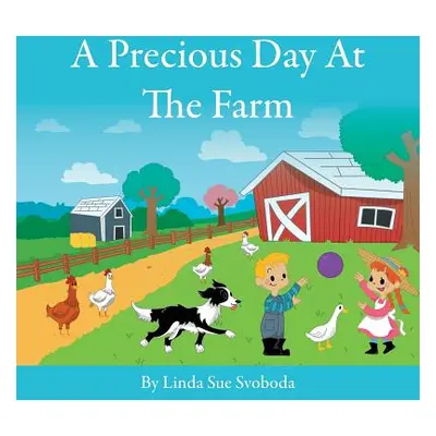 "A Precious Day At The Farm" - "" ("Svoboda Linda Sue")(Paperback)