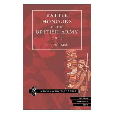 "Battle Honours of the British Army (1911)" - "" ("Norman C. B.")(Paperback)